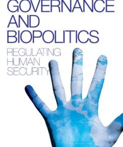 Global Governance and Biopolitics: Regulating Human Security eBook