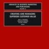 Creating and Managing Superior Customer Value (Advances in Business Marketing and Purchasing) eBook