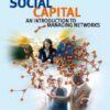 Social Capital: An Introduction to Managing Networks eBook