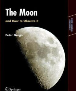 The Moon and How to Observe It (Astronomers’ Observing Guides) eBook