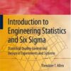 Introduction to engineering statistics and six sigma: statistical quality control and design of experiments and systems eBook