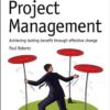 Guide to Project Management: Achieving lasting benefit through effective change eBook