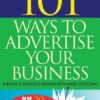 101 Ways to Advertise Your Business: Building a Successful Business with Smart Advertising eBook