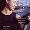 Fitness Training for Girls: A Teen Girl’s Guide to Resistance Training, Cardiovascular Conditioning and Nutrition eBook