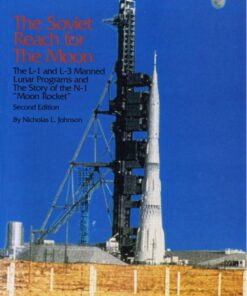 The Soviet reach for the moon: The L-1 and L-3 manned lunar programs and the story of the N-1 "Moon Rocket" eBook