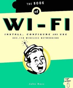 The Book of Wi-Fi: Install, Configure, and Use 802.11b Wireless Networking eBook