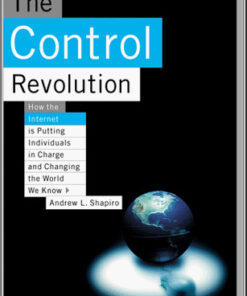 The Control Revolution: How the Internet is Putting Individuals in Charge and Changing the World We Know eBook