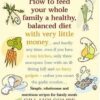 How to Feed Your Whole Family a Healthy, Balanced Diet: Simple, Wholesome and Nutritious Recipes for Family Meals eBook
