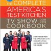 The Complete America’s Test Kitchen TV Show Cookbook, 2001-2019 eBook
