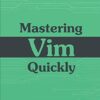 Mastering Vim Quickly: From WTF to OMG in no time eBook
