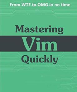 Mastering Vim Quickly: From WTF to OMG in no time eBook