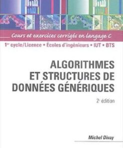 Algorithmes et structures de donnees generiques: Cours et exercices corriges en langage C eBook