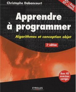Apprendre a programmer. Algorithmes et conception objet eBook