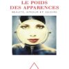 Le Poids Des Apparences: Beauté, Amour Et Gloire eBook