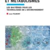 Biodégradations et métabolismes : Les bactéries pour les technologies de l’environnement eBook