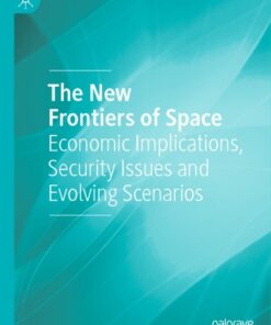 The New Frontiers of Space: Economic Implications, Security Issues and Evolving Scenarios eBook