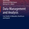Data Management And Analysis: Case Studies In Education, Healthcare And Beyond eBook
