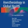 The Role of Anesthesiology in Global Health: A Comprehensive Guide eBook