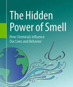 The Hidden Power of Smell: How Chemicals Influence Our Lives and Behavior eBook