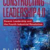 Constructing Leadership 4.0: Swarm Leadership and the Fourth Industrial Revolution eBook