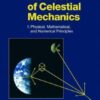 Methods of Celestial Mechanics: Physical, Mathematical, and Numerical Principles eBook