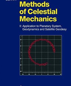 Methods of Celestial Mechanics: Volume II: Application to Planetary System, Geodynamics and Satellite Geodesy eBook
