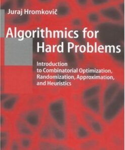 Algorithmics for Hard Problems: Introduction to Combinatorial Optimization, Randomization, Approximation, and Heuristics eBook