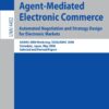 Agent-mediated electronic commerce: automated negotiation and strategy design for electronic markets. AAMAS 2006 workshop, Tada/Amec 2006, Hakodate, Japan, May 9, 2006, selected and revised papers eBook