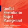 Conflict Prevention in Project Management: Strategies, Methods, Checklists and Case Studies eBook