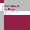 The Internet of Things: First International Conference, IOT 2008, Zurich, Switzerland, March 26-28, 2008. Proceedings eBook