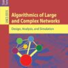 Algorithmics of Large and Complex Networks: Design, Analysis, and Simulation eBook