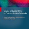 Graphs and Algorithms in Communication Networks: Studies in Broadband, Optical, Wireless and Ad Hoc Networks eBook