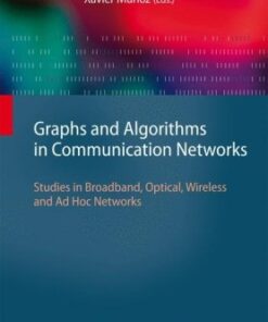 Graphs and Algorithms in Communication Networks: Studies in Broadband, Optical, Wireless and Ad Hoc Networks eBook