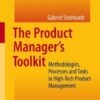 The Product Manager’s Toolkit: Methodologies, Processes and Tasks in High-Tech Product Management eBook