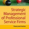 Strategic Management of Professional Service Firms: Theory and Practice eBook