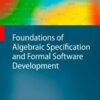 Foundations of Algebraic Specification and Formal Software Development eBook