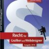 Recht für Grafiker und Webdesigner: Verträge, Schutz der kreativen Leistung, Selbstständigkeit, Versicherungen, Steuern eBook