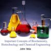Important concepts of biochemistry, biotechnology and chemical engineering eBook