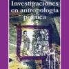 Investigaciones En Antropologia Politica eBook