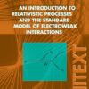 An introduction to relativistic processes and the standard model of electroweak interactions (UNITEXT Collana di Fisica e Astronomia) eBook