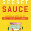 Secret sauce: inspiring stories of great Indian restaurants eBook