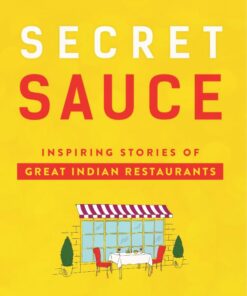 Secret sauce: inspiring stories of great Indian restaurants eBook