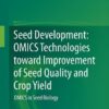 Seed Development: OMICS Technologies toward Improvement of Seed Quality and Crop Yield: OMICS in Seed Biology eBook