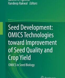 Seed Development: OMICS Technologies toward Improvement of Seed Quality and Crop Yield: OMICS in Seed Biology eBook