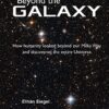 Beyond the Galaxy: How Humanity Looked Beyond Our Milky Way and Discovered the Entire Universe eBook