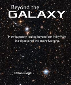 Beyond the Galaxy: How Humanity Looked Beyond Our Milky Way and Discovered the Entire Universe eBook