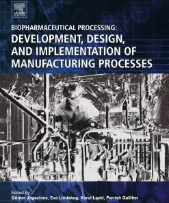 Biopharmaceutical Processing: Development, Design, and Implementation of Manufacturing Processes (PDF ebook)