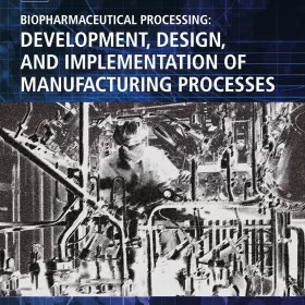 Biopharmaceutical Processing: Development, Design, and Implementation of Manufacturing Processes (PDF ebook)