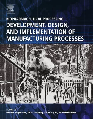 Biopharmaceutical Processing: Development, Design, and Implementation of Manufacturing Processes (PDF ebook)