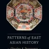 Patterns of East Asian History 1st Edition by Charles A. Desnoyers (PDF ebook)